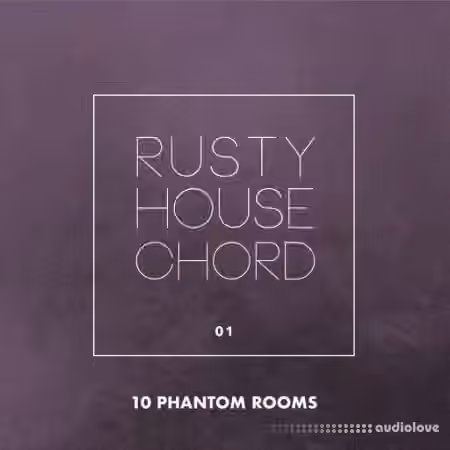 10 Phantom Rooms Rusty House Chord 01 [WAV]