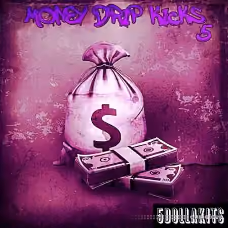 5DOLLAKITS Money Drip Kicks 5 [WAV]
