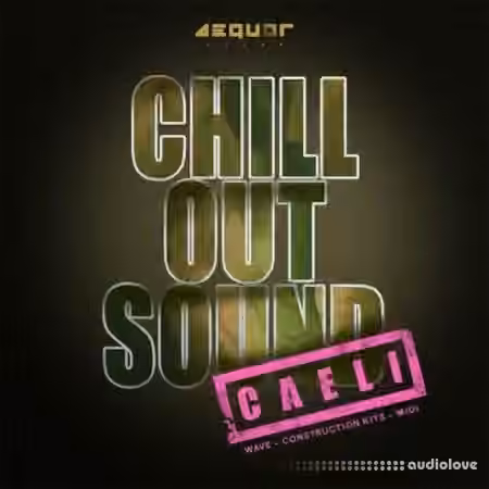 Aequor Sound Сaeli Chill Out [WAV, MiDi]