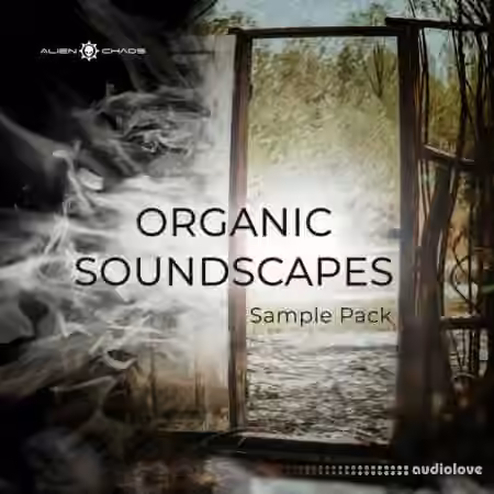 Alien Chaos Organic Soundscapes [Sample Pack] [WAV]