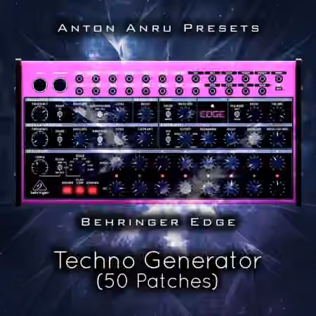 Anton Anru Behringer Edge Techno Generator (50 Patches) [Synth Presets]