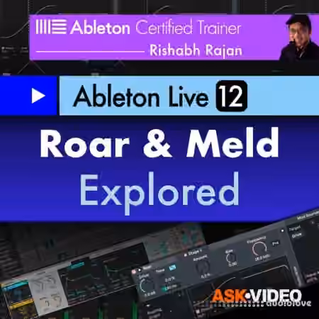 Ask Video Ableton Live 12 301: Roar and Meld Explored [TUTORiAL]