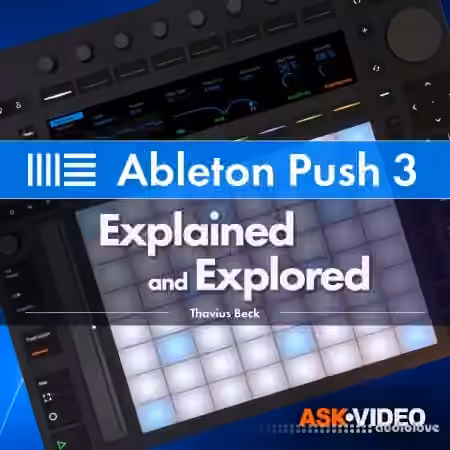 Ask Video Ableton Push 3 101 Push 3 Explored [TUTORiAL]