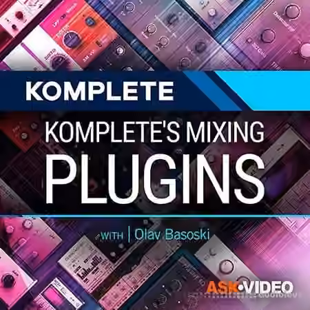 Ask Video Komplete 201 Komplete's Mixing Plugins [TUTORiAL]