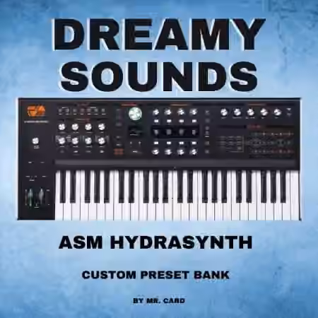 ASM Hydrasynth Dreamy Sounds by Mr. Card [Synth Presets]