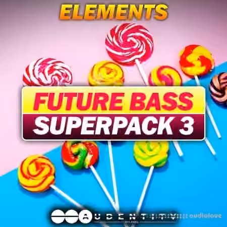 Audentity Records Future Bass Superpack 3 [WAV, MiDi, Synth Presets]