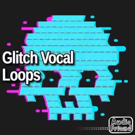 AudioFriend Glitch Vocal Loops [WAV]