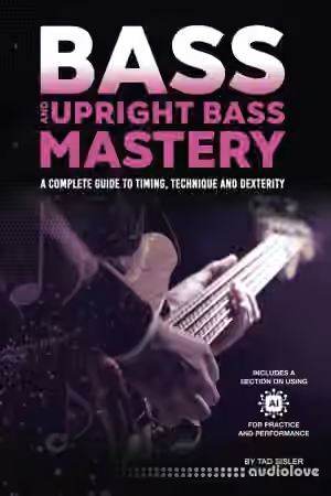 Bass and Upright Bass Mastery: A Complete Guide to Timing, Technique, and Dexterity