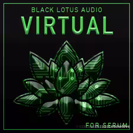 Black Lotus Audio Virtual Dubstep For Serum [WAV, Synth Presets]