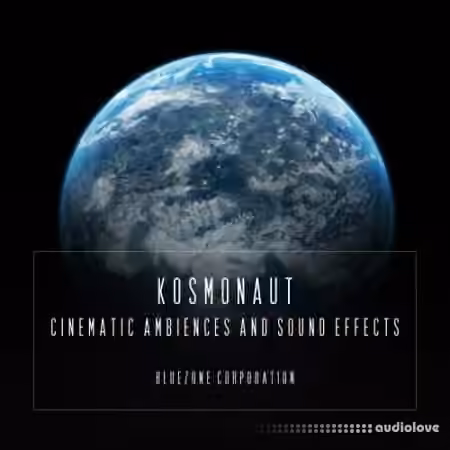 Bluezone Corporation Kosmonaut Cinematic Ambiences And Sound Effects [WAV]