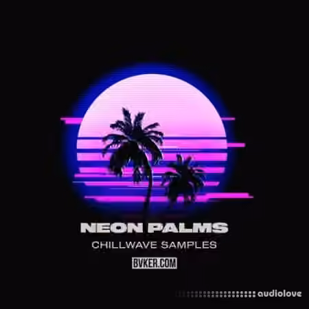 BVKER Neon Palms Chillwave Samples [WAV, MiDi]