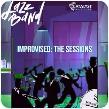 Catalyst Samples Jazz Band Improvised : The Sessions [WAV]