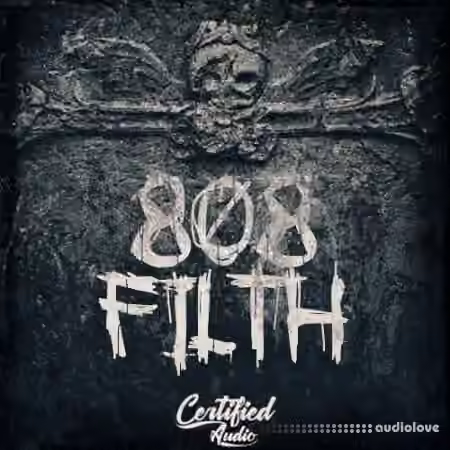 Certified Audio 808 Filth [WAV]