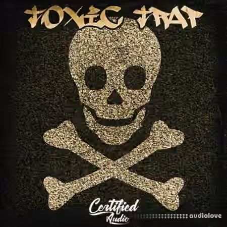 Certified Audio LLC Toxic Trap [WAV]