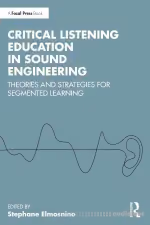 Critical Listening Education in Sound Engineering: Theories and Strategies for Segmented Learning