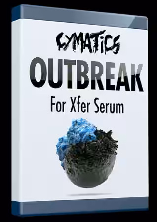 Cymatics Outbreak for XFER Serum [Synth Presets, DAW Templates]