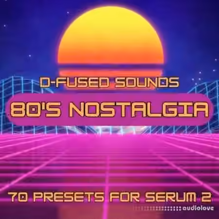 D-Fused Sounds 80s Nostalgia for Serum 2 [Synth Presets]