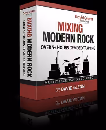 David Glenn Mixing Modern Rock [TUTORiAL]