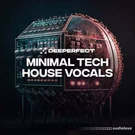 Deeperfect Minimal Tech House Vocals [WAV]