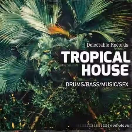 Delectable Records Present Tropical House 01 [WAV]