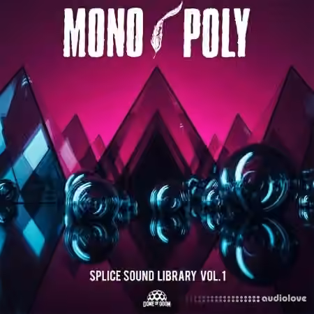 Dome of Doom Mono/Poly Splice Sounds Sound Library Vol.1 [WAV, AiFF]