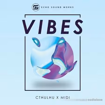 Echo Sound Works VIBES [WAV, MiDi, Synth Presets]