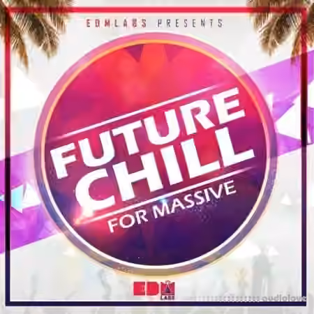 EDM Labs Future Chill for Massive [MiDi, Synth Presets]