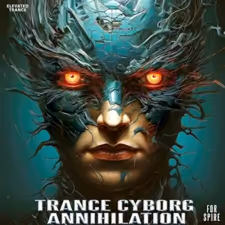 Elevated Trance Trance Cyborg Annihilation For Spire [Synth Presets, MiDi]