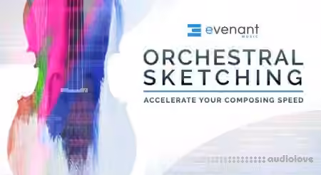 Evenant Orchestral Sketching [TUTORiAL]