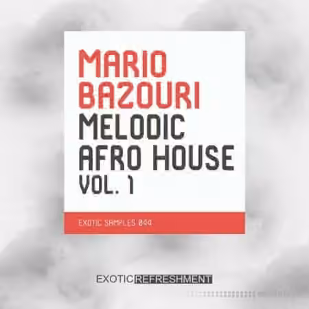 Exotic Refreshment Mario Bazouri Melodic Afro House Vol.1 [WAV]