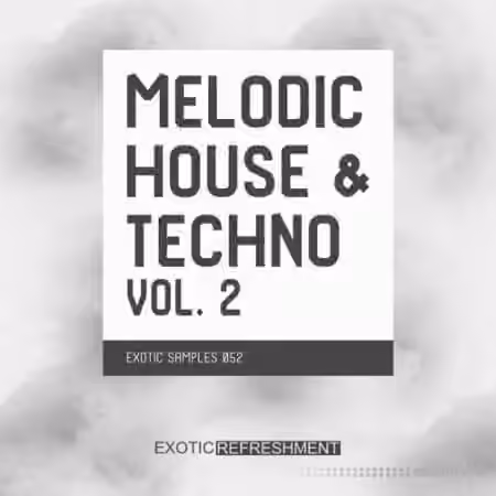 Exotic Refreshment Melodic House and Techno Vol.2 Sample Pack [WAV]