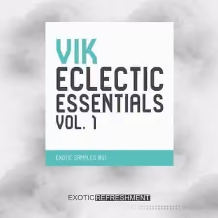 Exotic Refreshment VIK Eclectic Essentials Vol.1 Sample Pack [WAV]