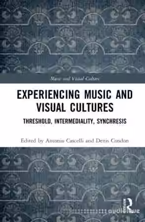 Experiencing Music and Visual Cultures: Threshold, Intermediality, Synchresis