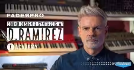 FaderPro Synths and Sound Design with D Ramirez [TUTORiAL]