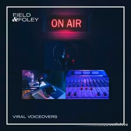 Field and Foley Viral Voiceovers [WAV]