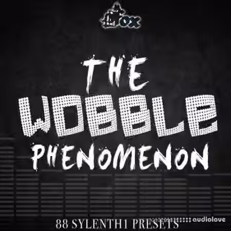 Fox Samples The Wobble Phenomenon [WAV, Synth Presets]