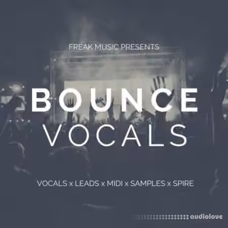 Freak Music Bounce Vocals [WAV, MiDi, Synth Presets]