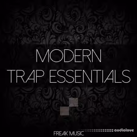 Freak Music Modern Trap Essentials [WAV, MiDi, Synth Presets, DAW Templates]