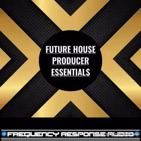 Frequency Response Audio Future House Producer Essentials [WAV]