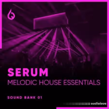 Freshly Squeezed Samples Serum Melodic House Essentials Volume 1 [Synth Presets]