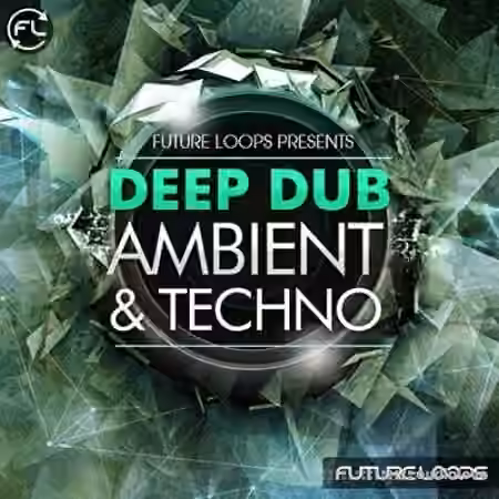 Future Loops Deep Dub Ambient and Techno [WAV]