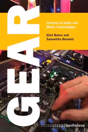 Gear: Cultures of Audio and Music Technologies