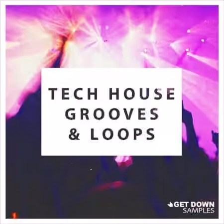 Get Down Samples presents Tech House Grooves and Loops 3 [WAV]