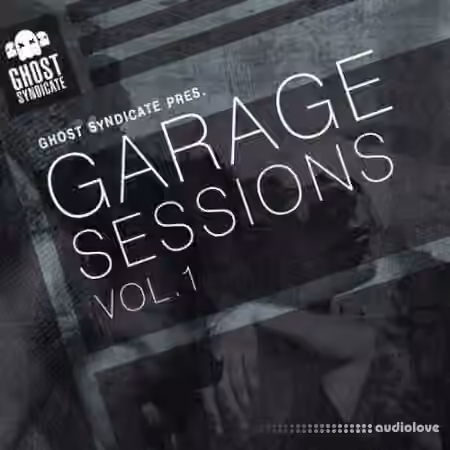 Ghost Syndicate Garage Sessions Vol.1 [WAV]