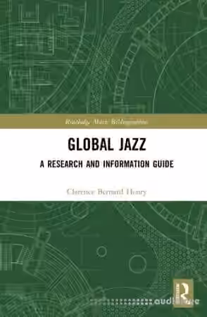 Global Jazz: A Research and Information Guide