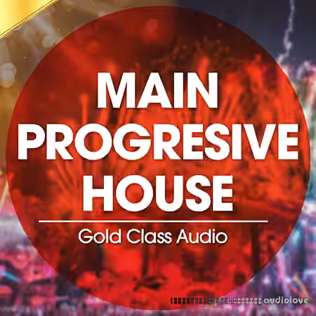 Gold Class Audio Main Progressive House [WAV, MiDi, Synth Presets]