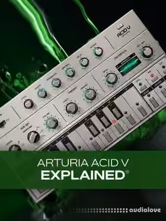 Groove3 Arturia Acid V Explained [TUTORiAL]