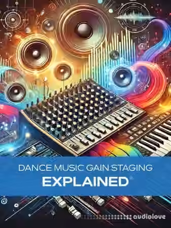 Groove3 Dance Music Gain Staging Explained [TUTORiAL]