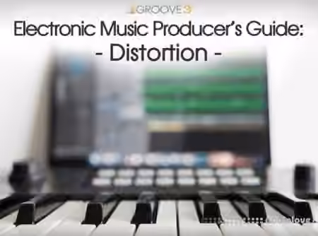 Groove3 Electronic Music Producer's Guide Distortion [TUTORiAL]