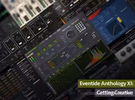 Groove3 Eventide Anthology XI Getting Creative [TUTORiAL]